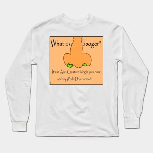 What is a Booger? Long Sleeve T-Shirt